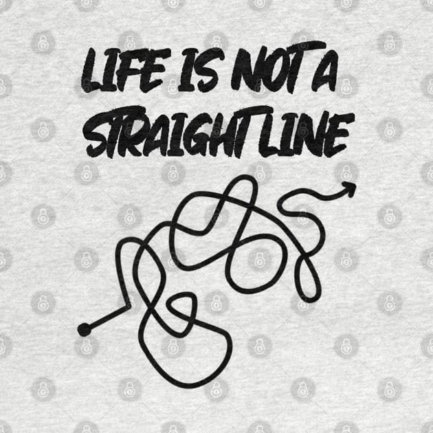 Life Is Not A Straight Line by latebirdmerch